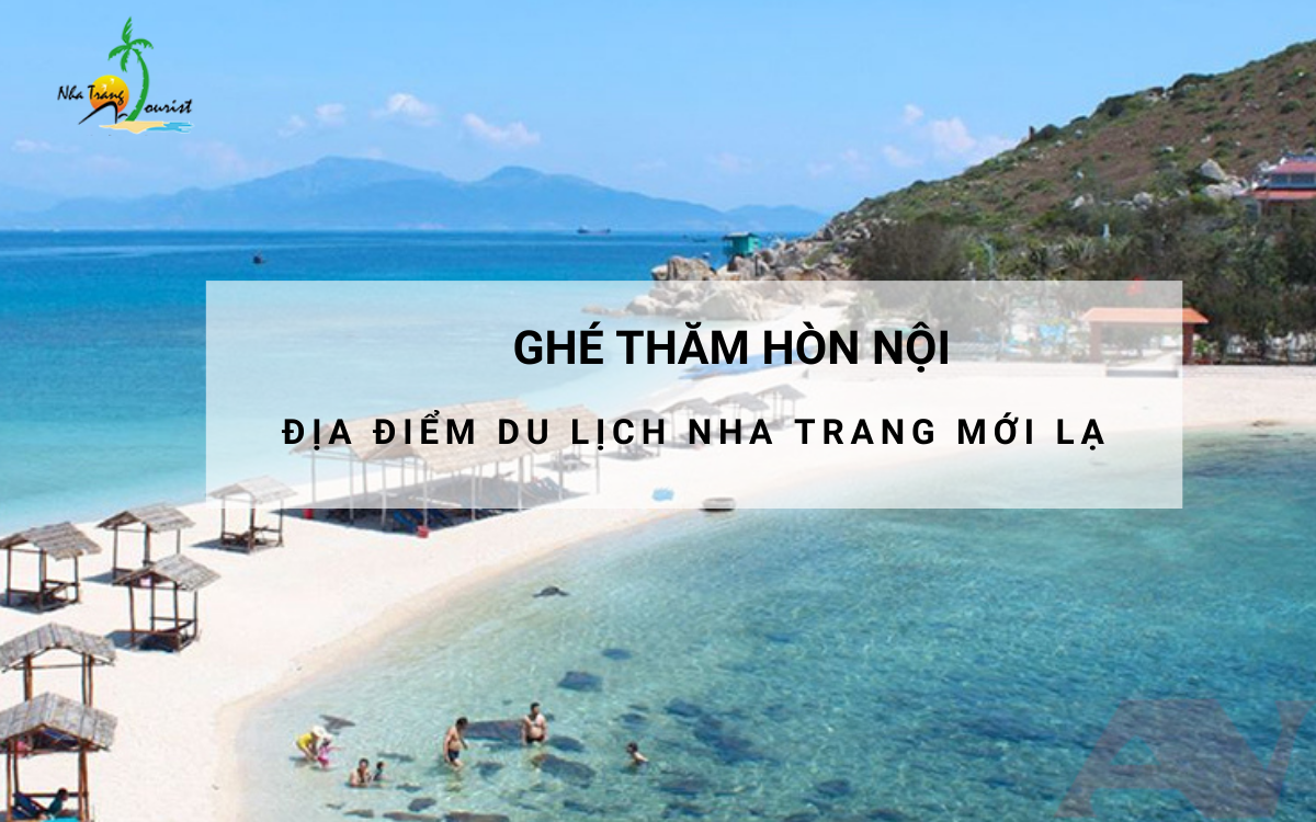 Hòn Nội - Điểm đến thu hút du khách khi du lịch Nha Trang